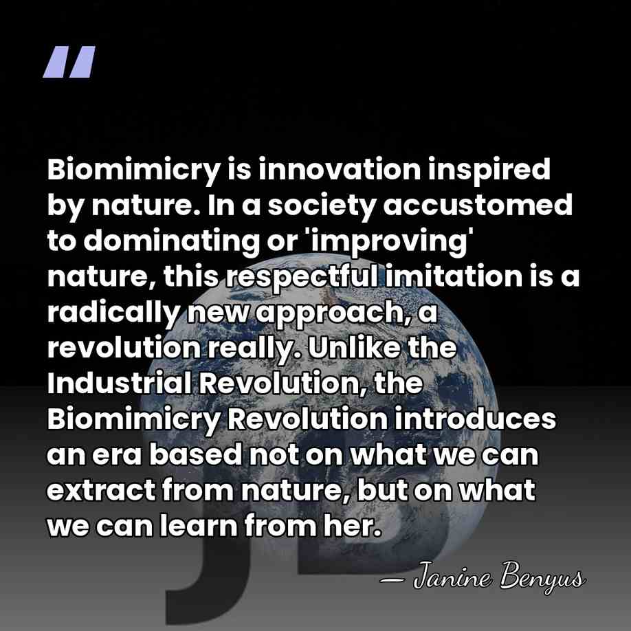 Biomimicry is innovation inspired by nature. In a society accustomed to dominating or&hellip; - Janine Benyus