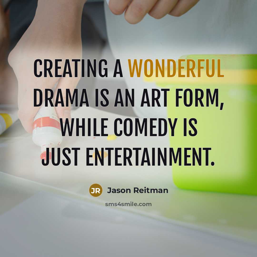 “Creating a wonderful drama is an art form, while comedy…” quote by Jason Reitman