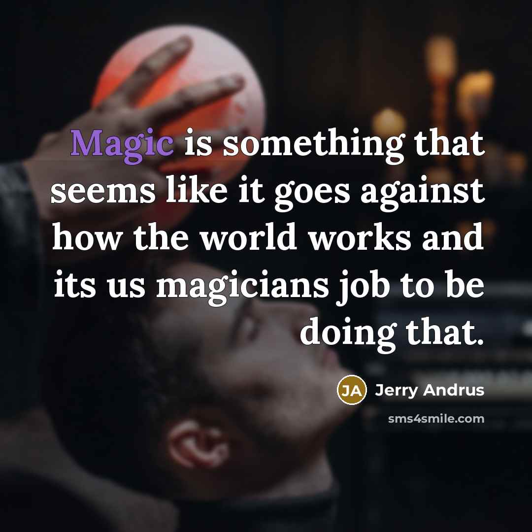 “Magic is something that seems like it goes against how…” quote by Jerry Andrus