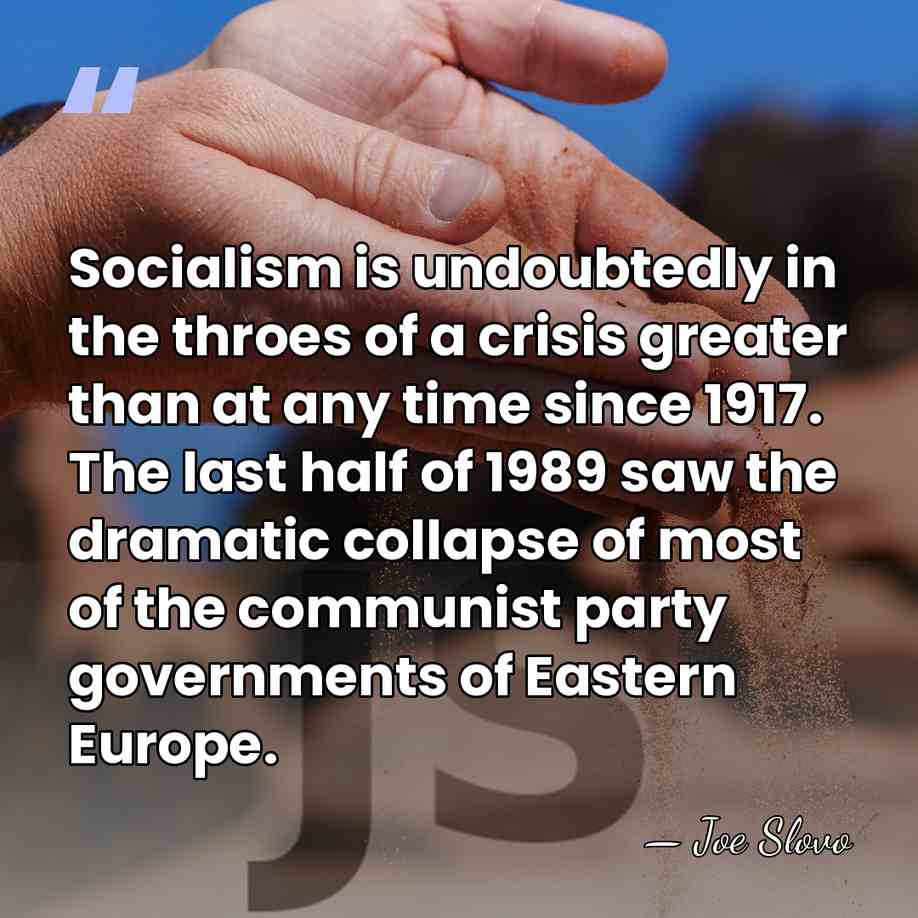 Socialism is undoubtedly in the throes of a crisis greater than at&hellip; - Joe Slovo