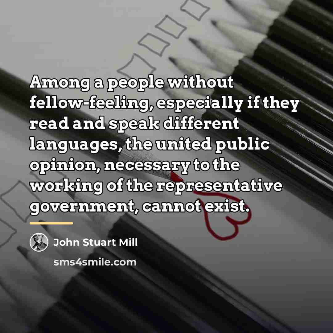 “Among a people without fellow-feeling, especially if they read and…” quote by John Stuart Mill