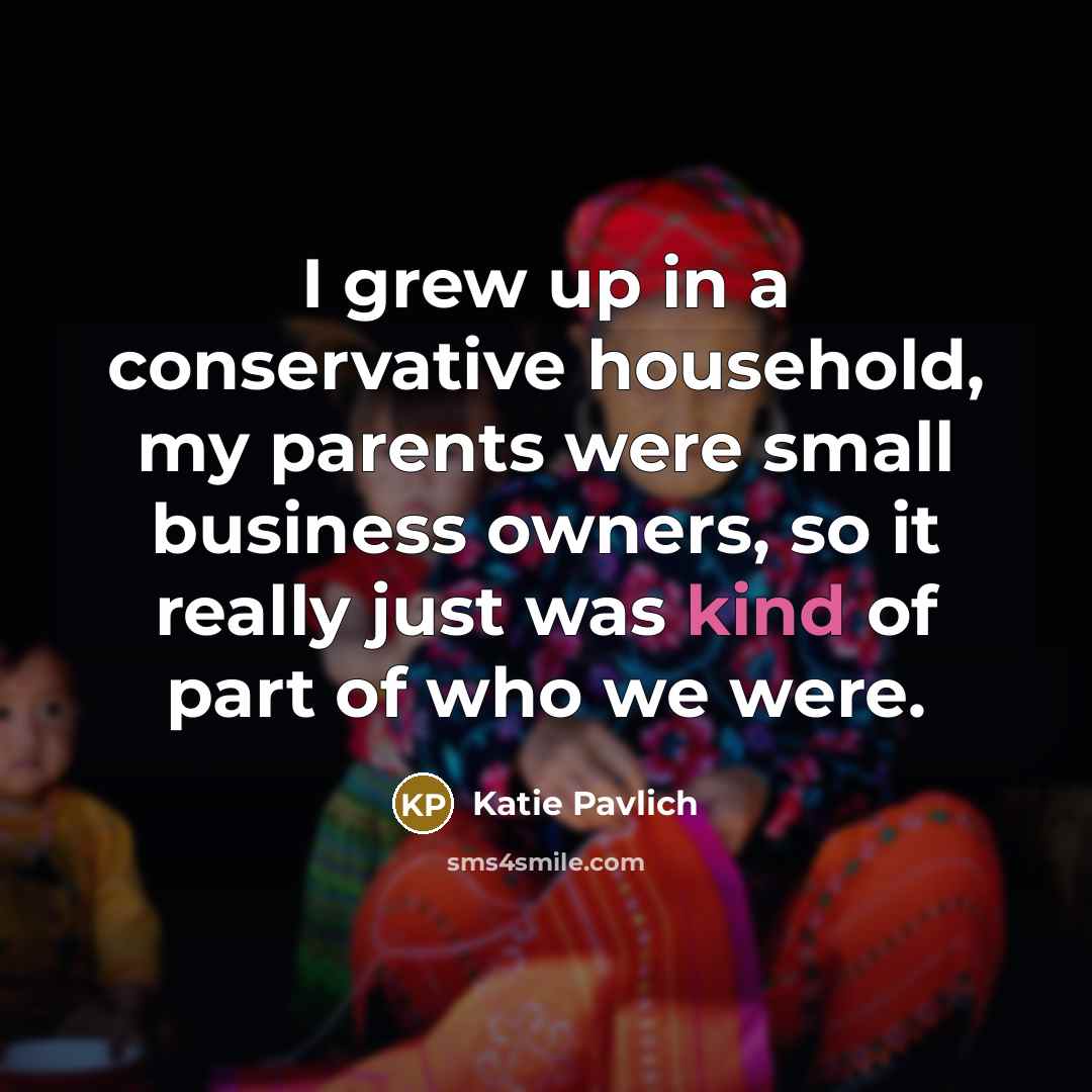 “I grew up in a conservative household, my parents were…” quote by Katie Pavlich