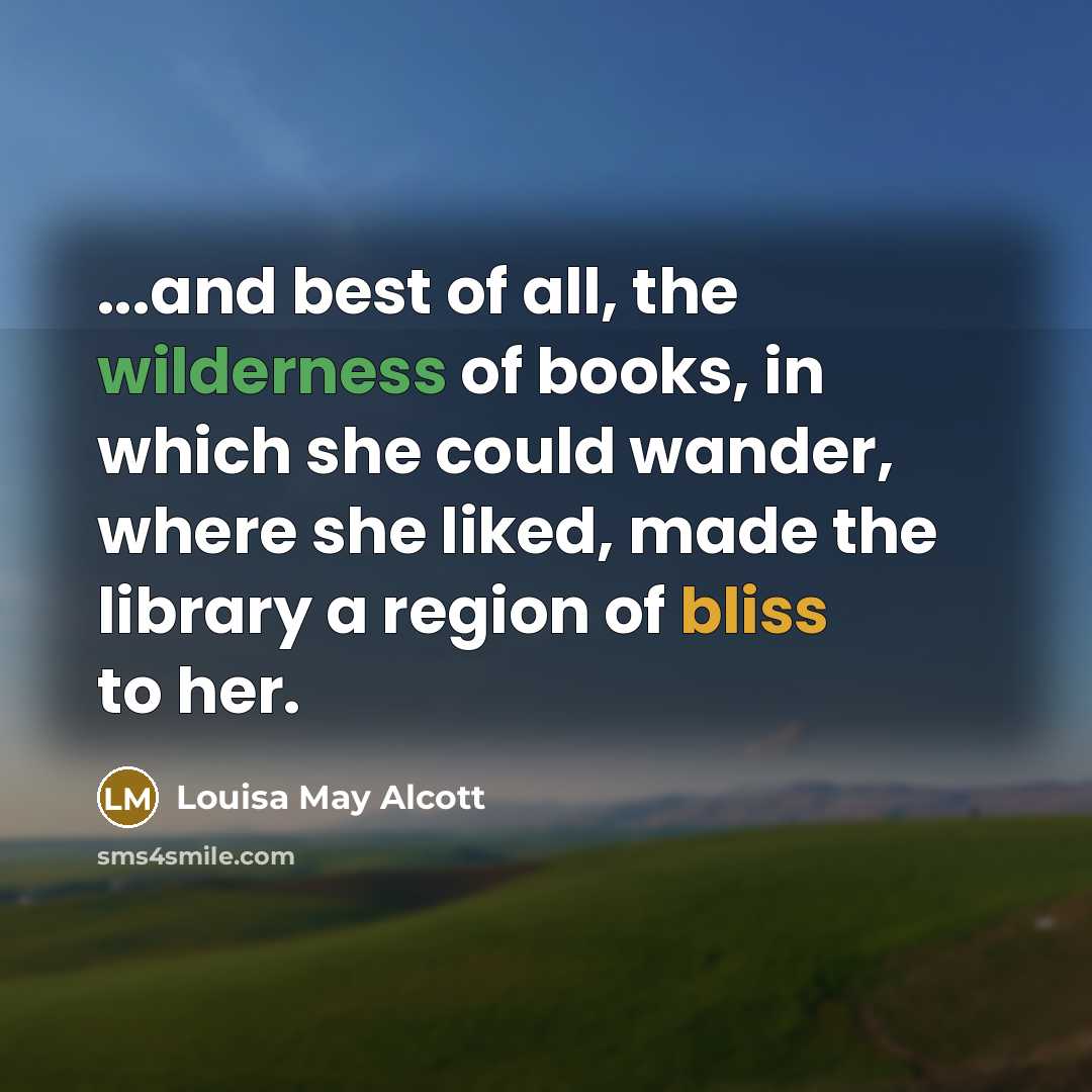 “...and best of all, the wilderness of books, in which…” quote by Louisa May Alcott