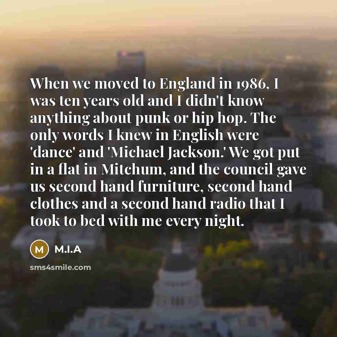 “When we moved to England in 1986, I was ten…” quote by M.I.A