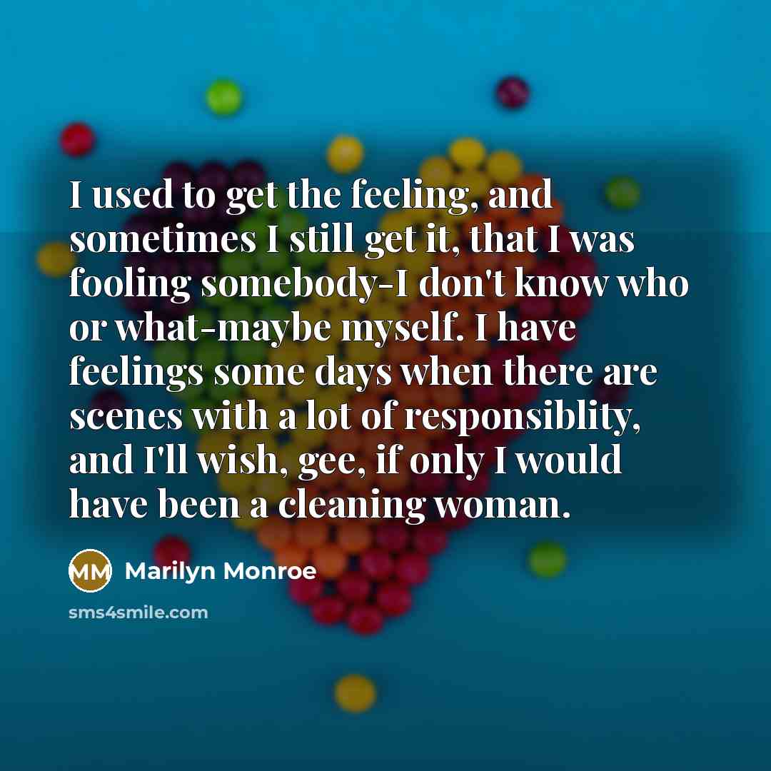 “I used to get the feeling, and sometimes I still…” quote by Marilyn Monroe