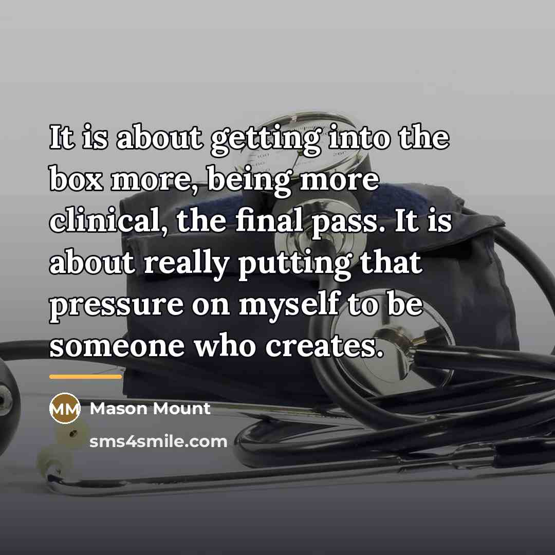 “It is about getting into the box more, being more…” quote by Mason Mount