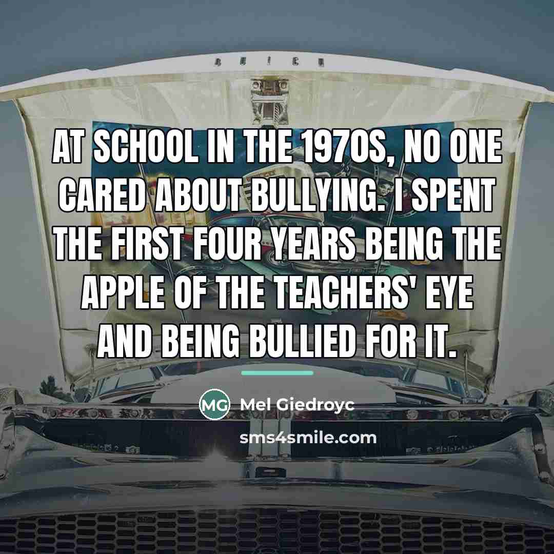 “At school in the 1970s, no one cared about bullying.…” quote by Mel Giedroyc
