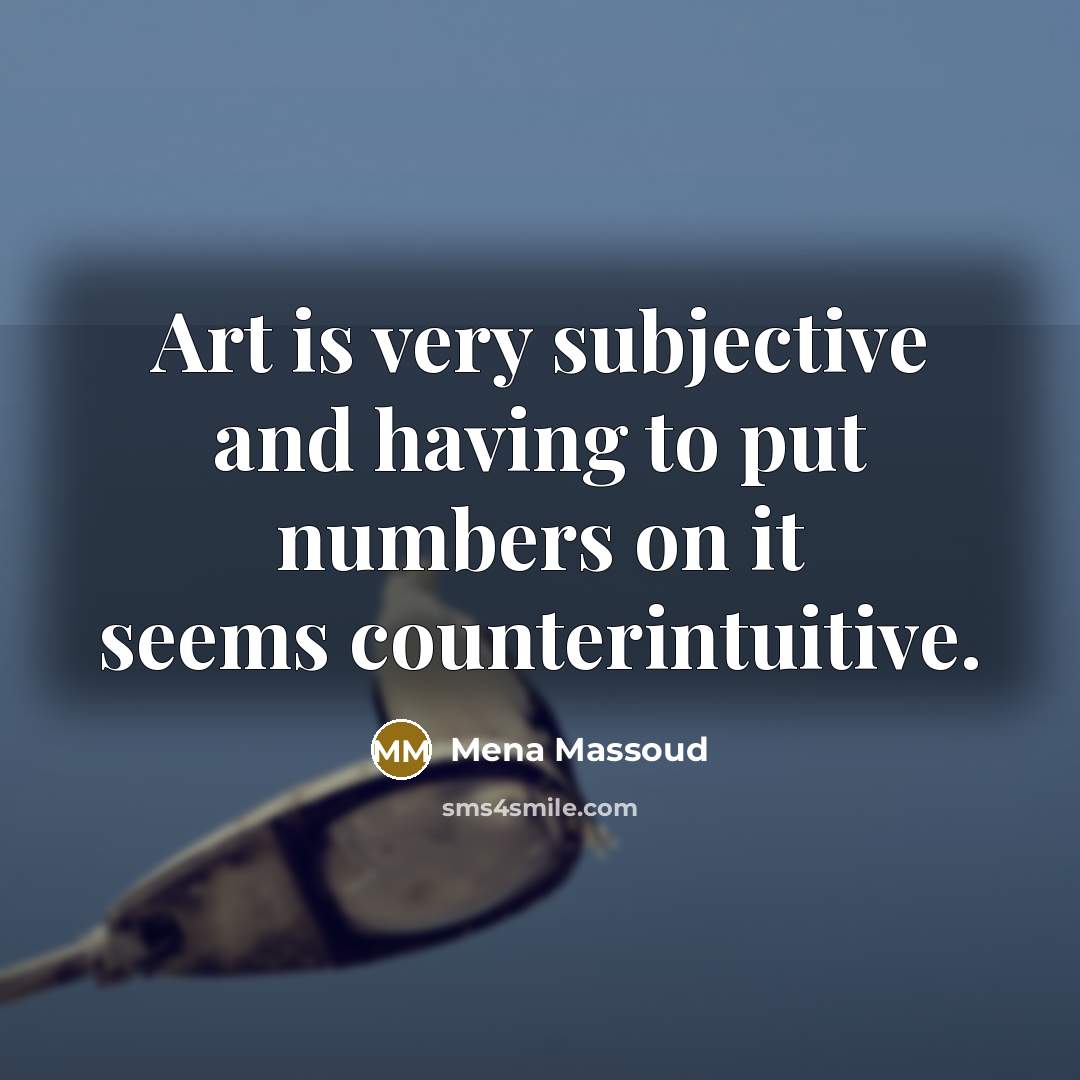 “Art is very subjective and having to put numbers on…” quote by Mena Massoud