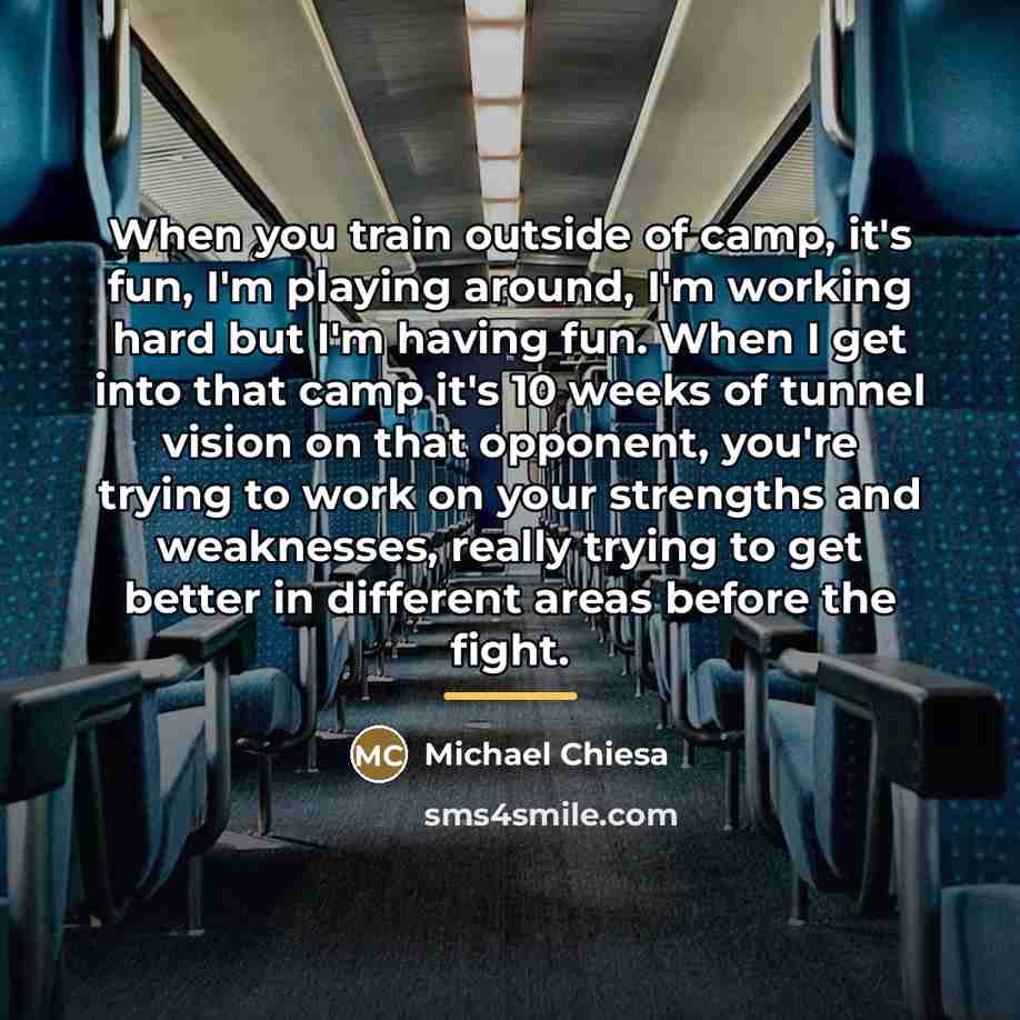 “When you train outside of camp, it's fun, I'm playing…” quote by Michael Chiesa