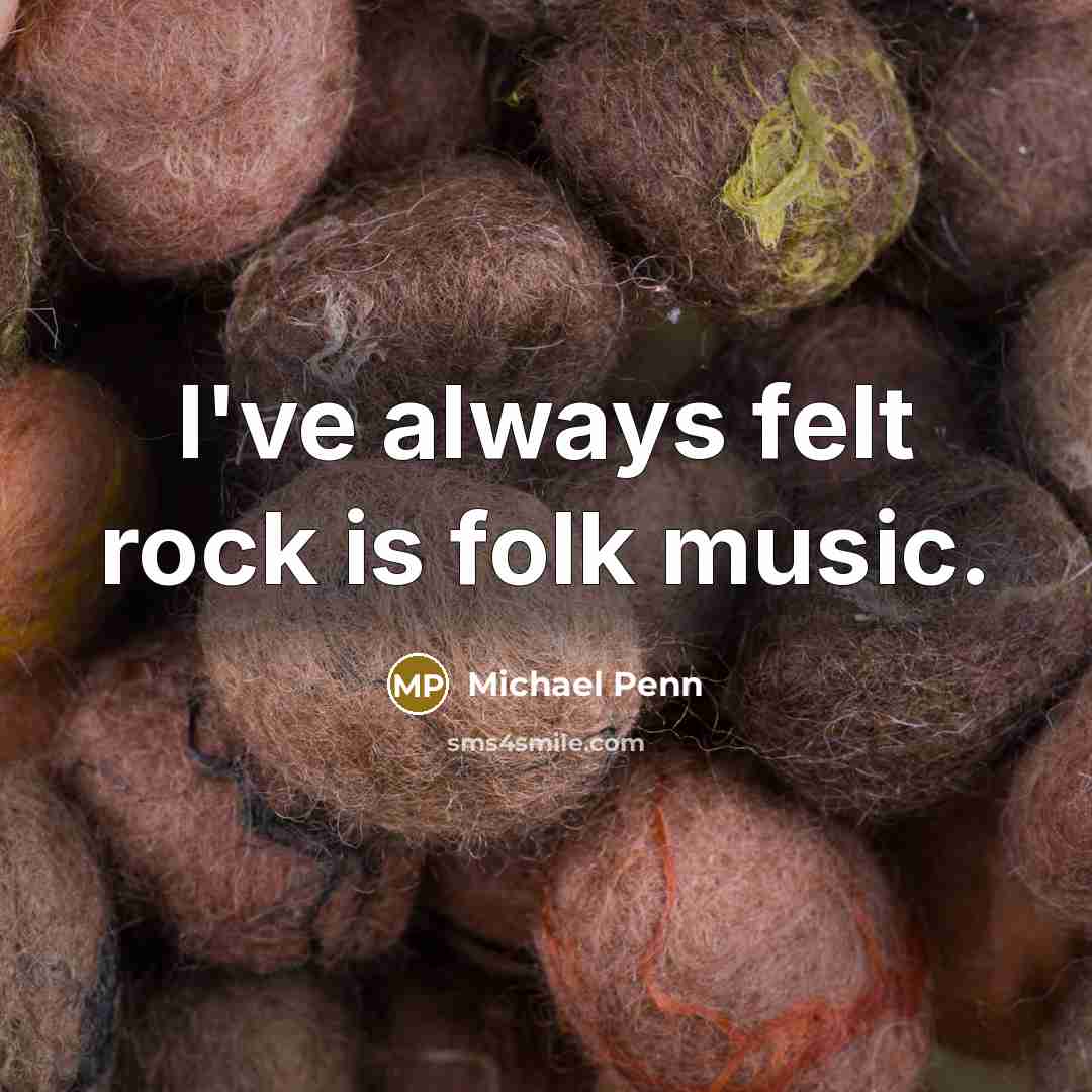 “I've always felt rock is folk music.…” quote by Michael Penn