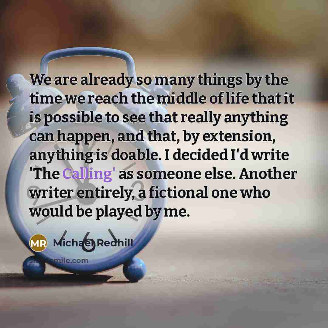 “We are already so many things by the time we…” quote by Michael Redhill