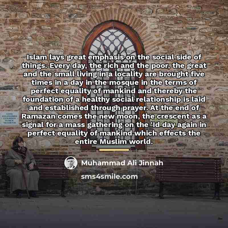 “Islam lays great emphasis on the social side of things.…” quote by Muhammad Ali Jinnah