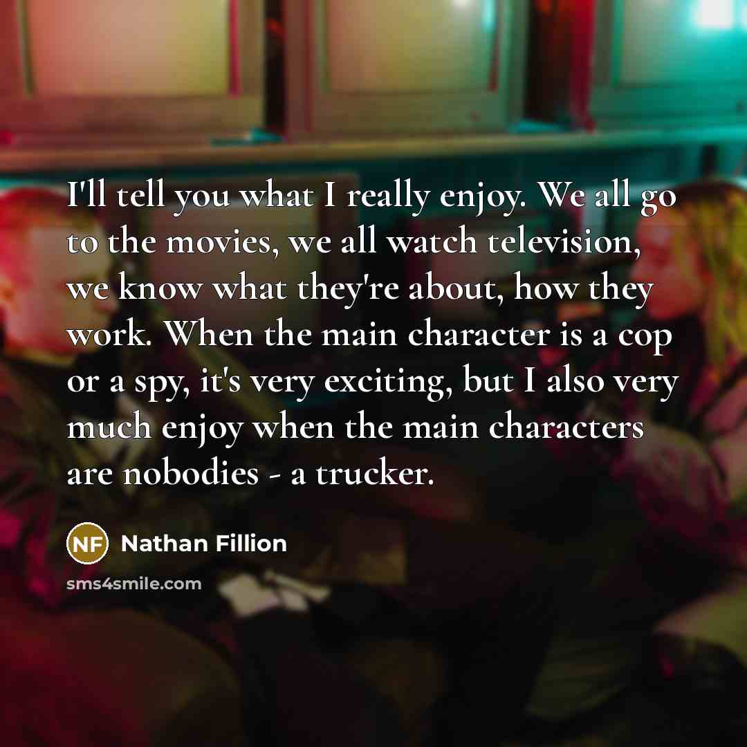 “I'll tell you what I really enjoy. We all go…” quote by Nathan Fillion
