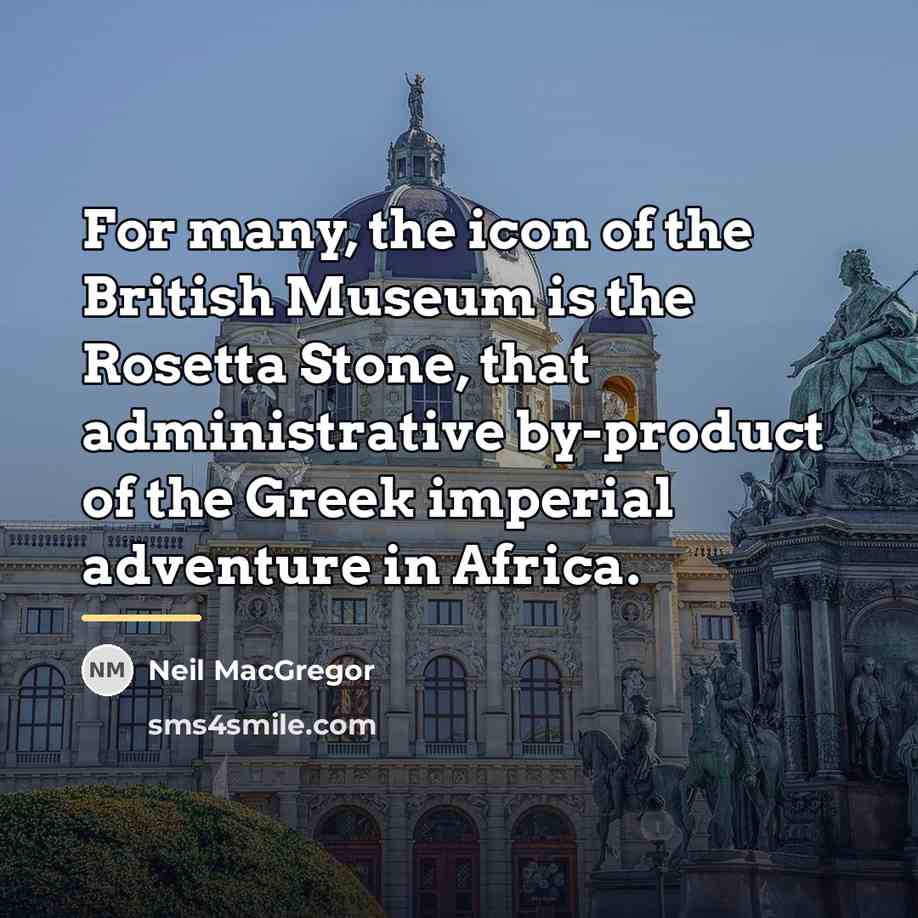 “For many, the icon of the British Museum is the…” quote by Neil MacGregor