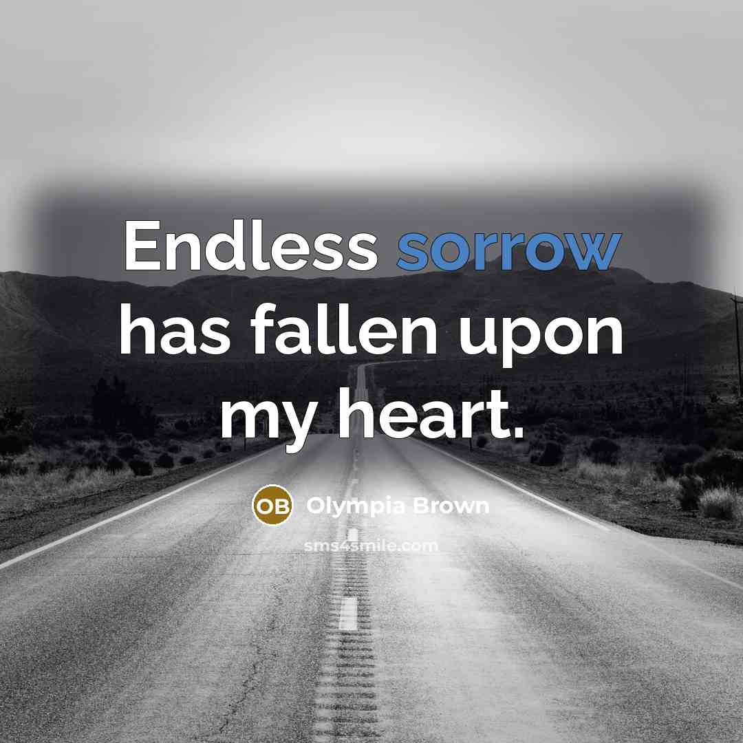 “Endless sorrow has fallen upon my heart.…” quote by Olympia Brown