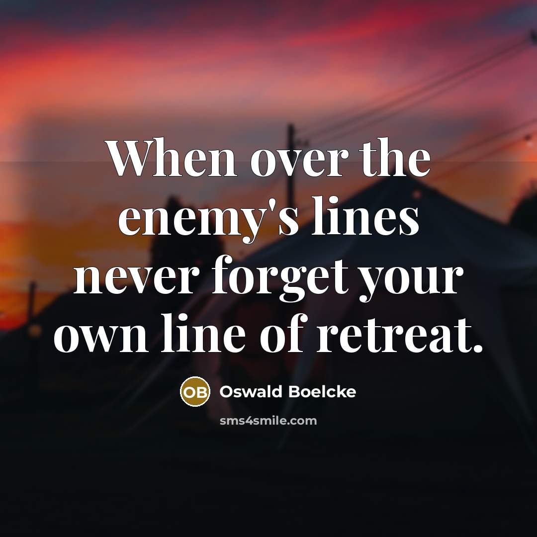 “When over the enemy's lines never forget your own line…” quote by Oswald Boelcke