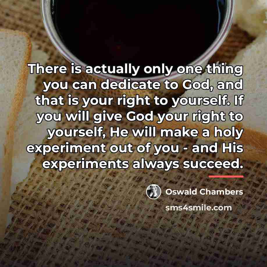 “There is actually only one thing you can dedicate to…” quote by Oswald Chambers