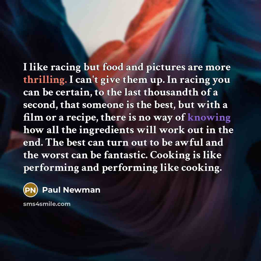 “I like racing but food and pictures are more thrilling.…” quote by Paul Newman