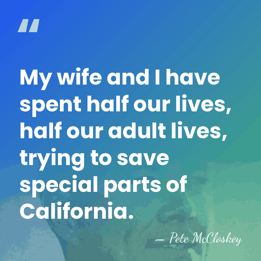 My wife and I have spent half our lives, half our adult&hellip; - Pete McCloskey