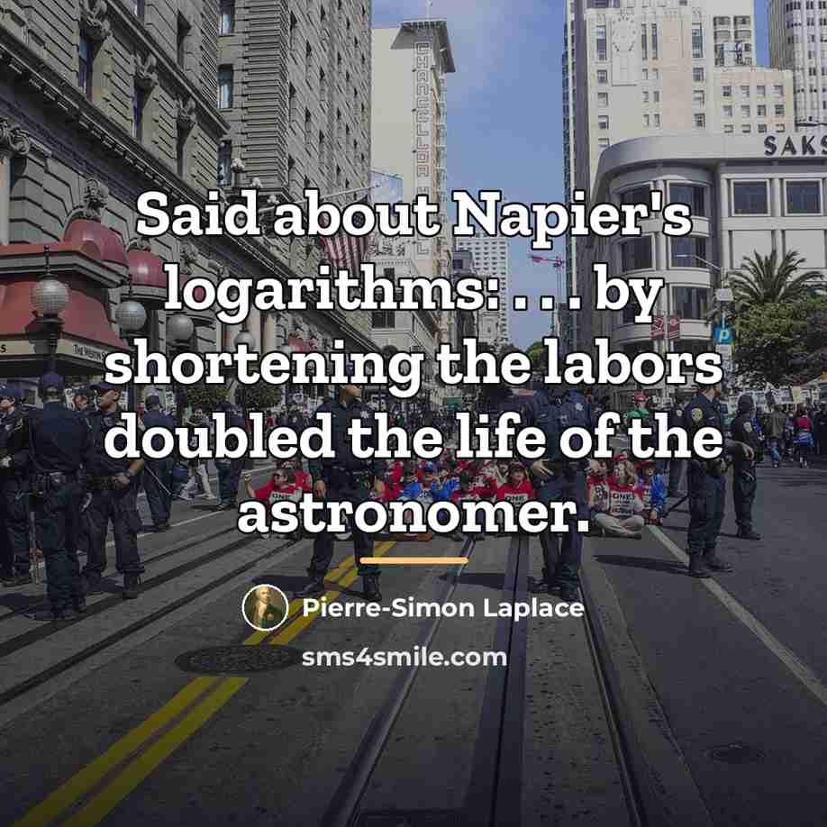 “Said about Napier's logarithms: . . . by shortening the…” quote by Pierre-Simon Laplace