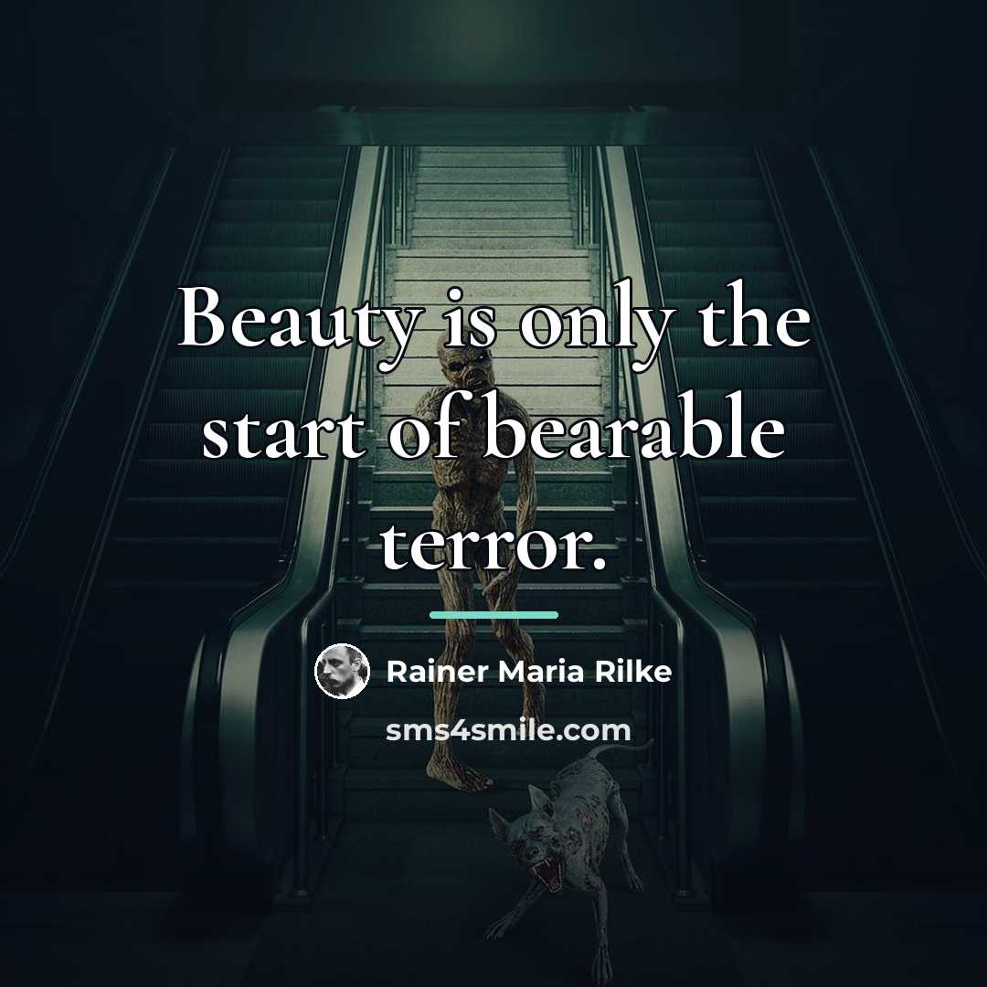 “Beauty is only the start of bearable terror.…” quote by Rainer Maria Rilke