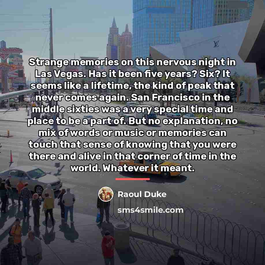 “Strange memories on this nervous night in Las Vegas. Has…” quote by Raoul Duke