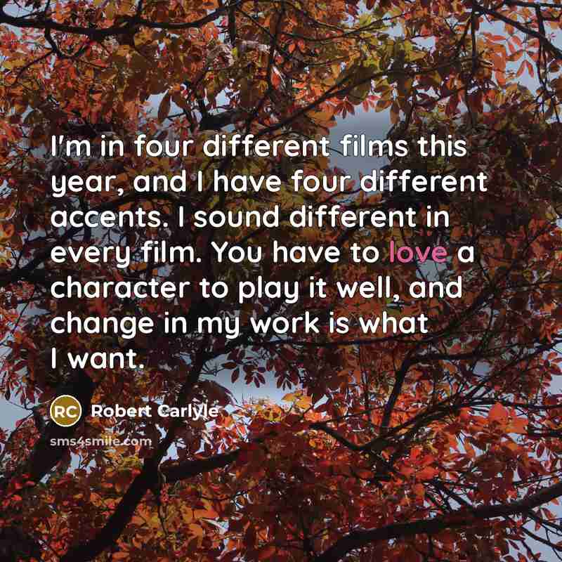 “I'm in four different films this year, and I have…” quote by Robert Carlyle