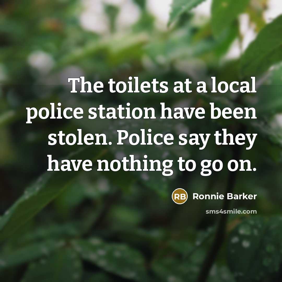 “The toilets at a local police station have been stolen.…” quote by Ronnie Barker