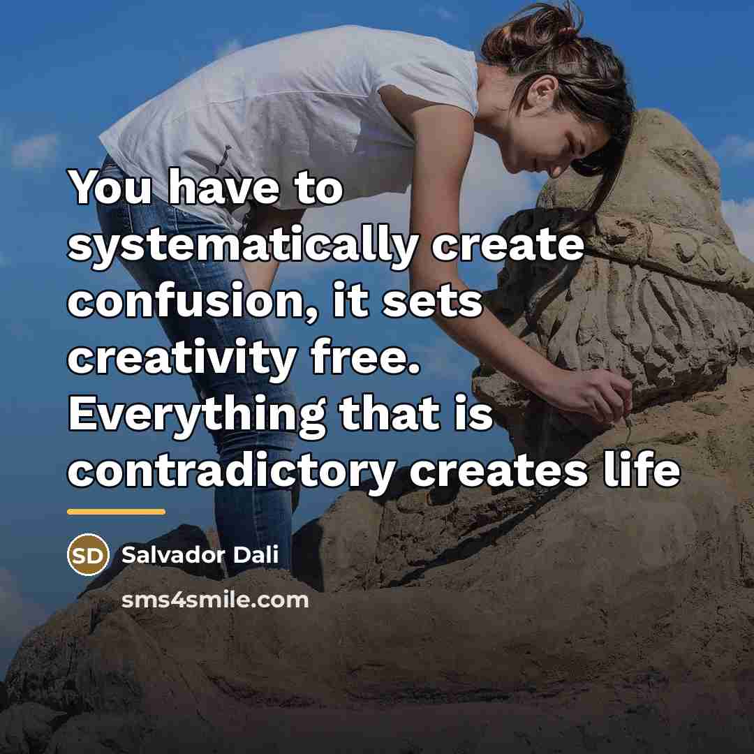 “You have to systematically create confusion, it sets creativity free.…” quote by Salvador Dali