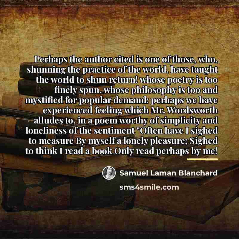 “Perhaps the author cited is one of those, who, shunning…” quote by Samuel Laman Blanchard