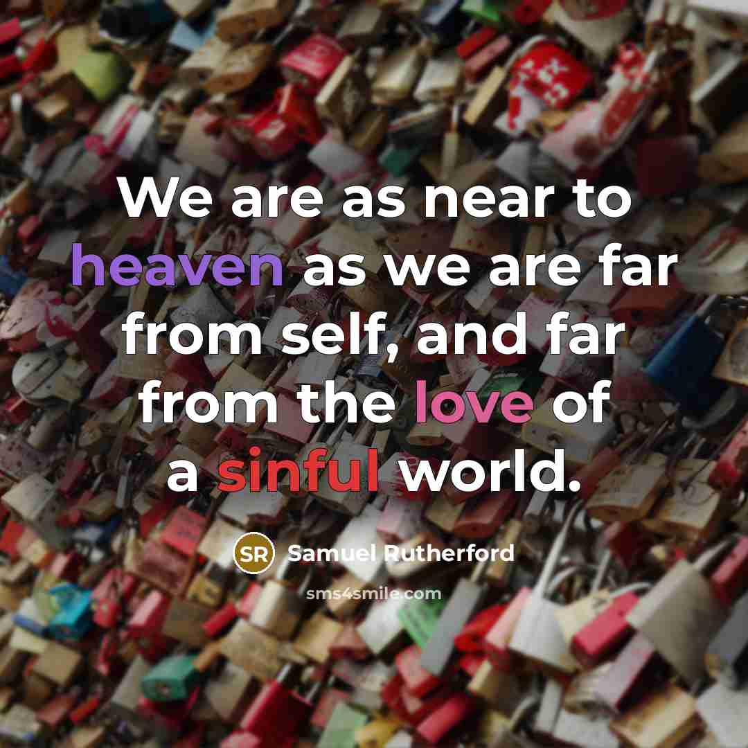 “We are as near to heaven as we are far…” quote by Samuel Rutherford