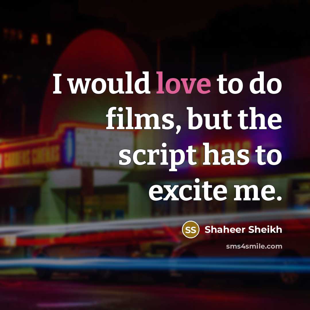 “I would love to do films, but the script has…” quote by Shaheer Sheikh