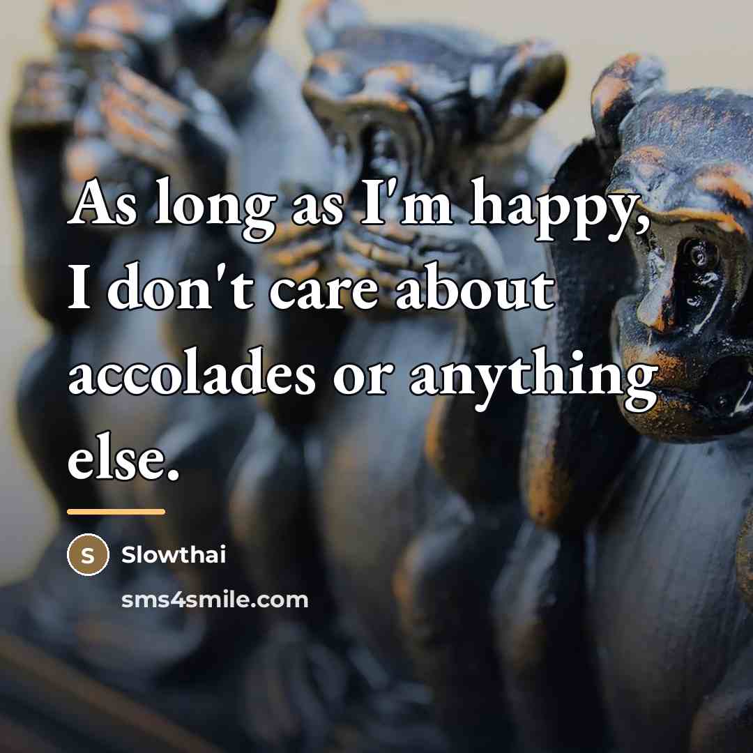 “As long as I'm happy, I don't care about accolades…” quote by Slowthai