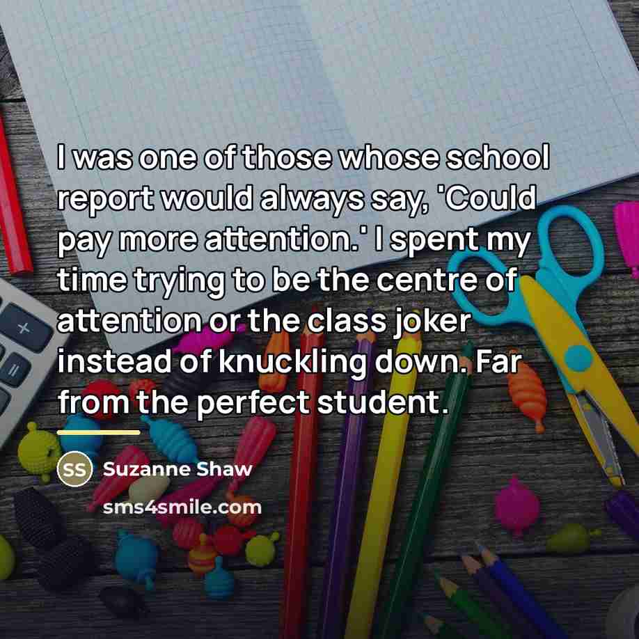 “I was one of those whose school report would always…” quote by Suzanne Shaw