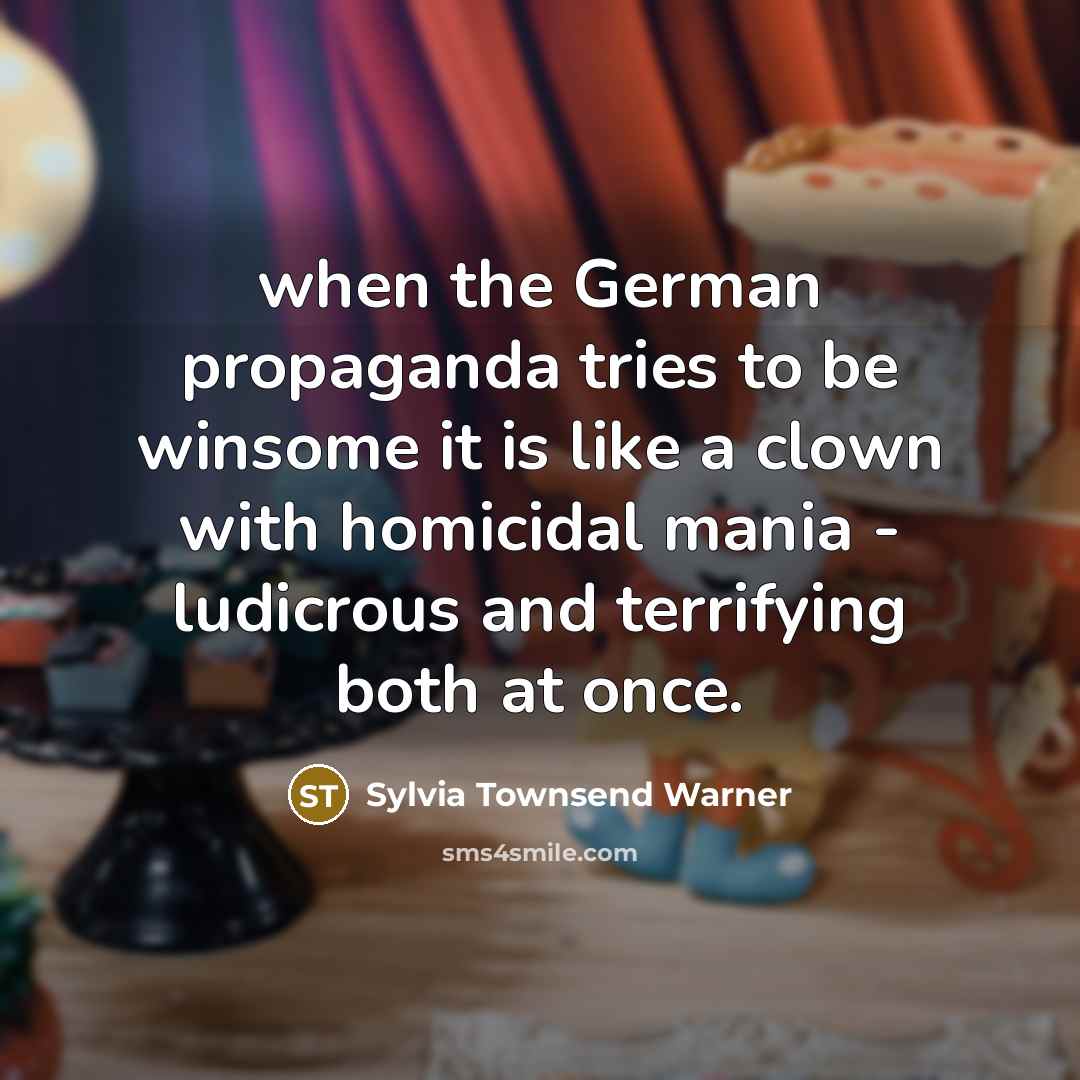 “when the German propaganda tries to be winsome it is…” quote by Sylvia Townsend Warner