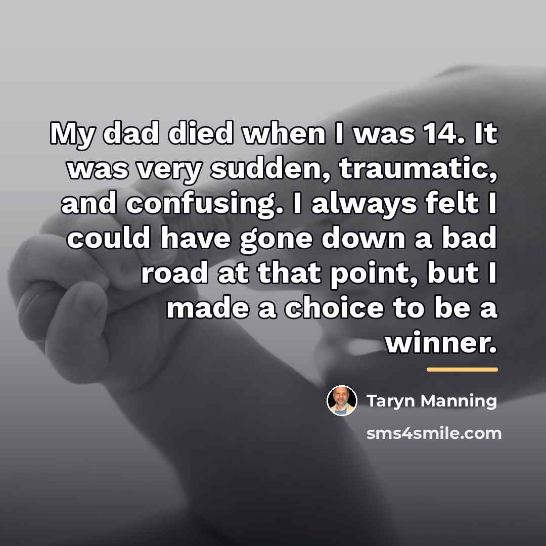 “My dad died when I was 14. It was very…” quote by Taryn Manning