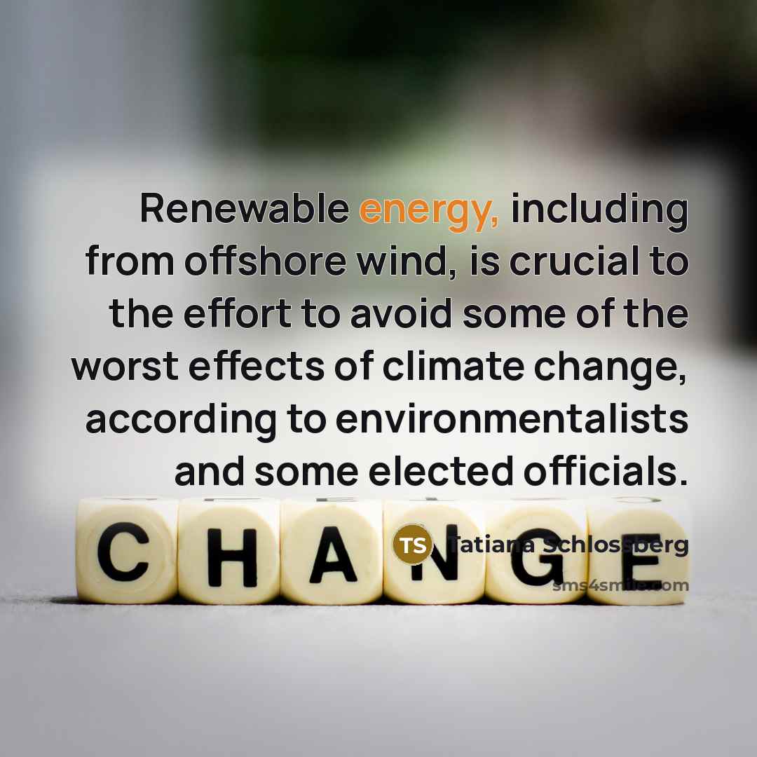 “Renewable energy, including from offshore wind, is crucial to the…” quote by Tatiana Schlossberg