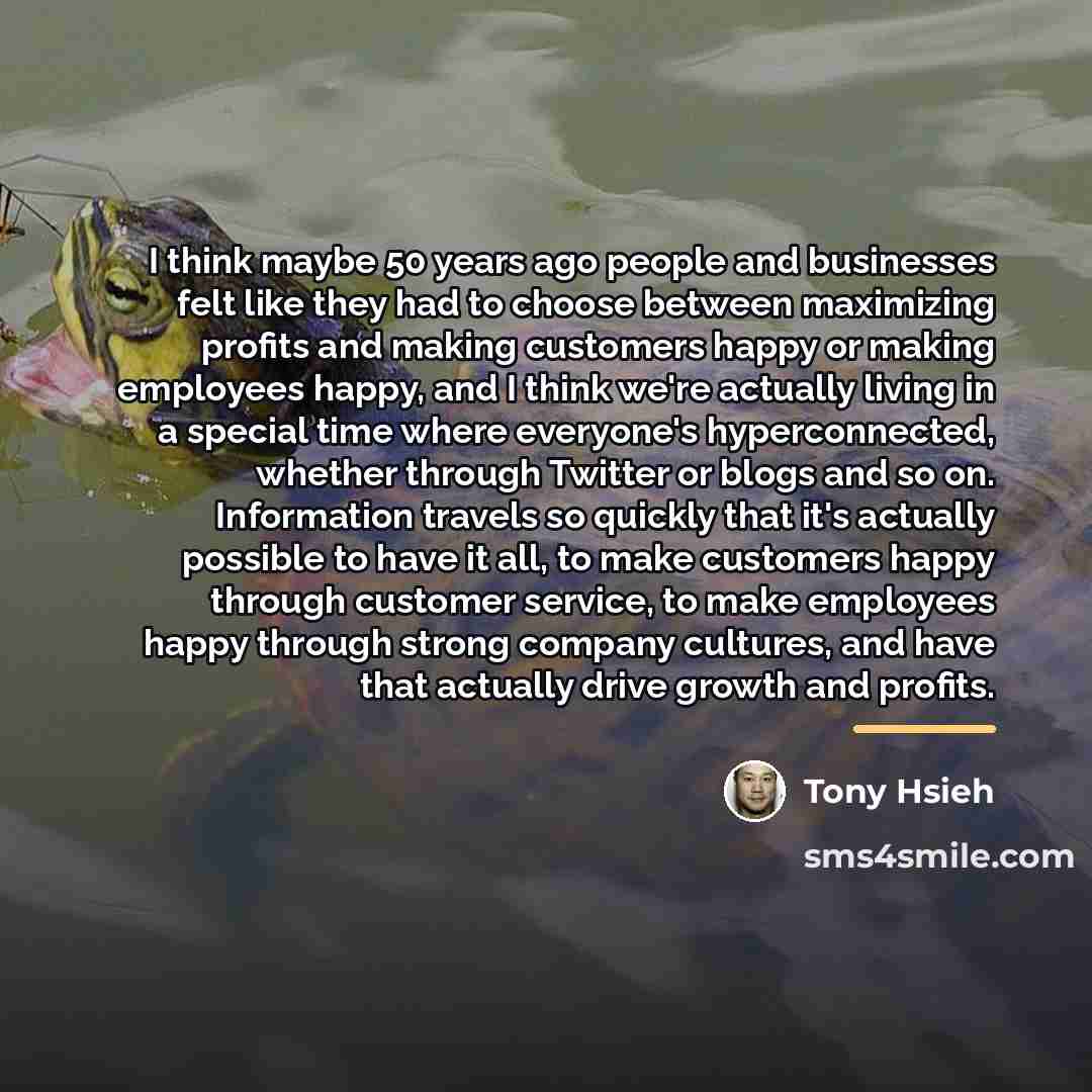 “I think maybe 50 years ago people and businesses felt…” quote by Tony Hsieh