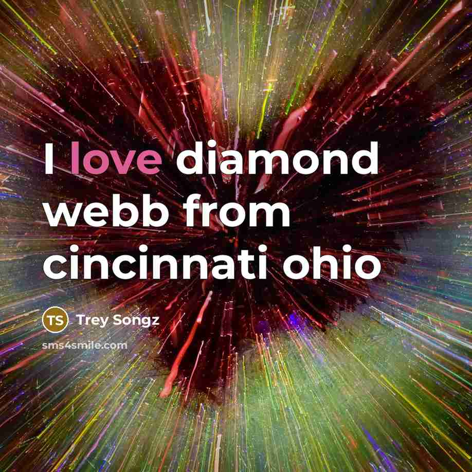 “I love diamond webb from cincinnati ohio…” quote by Trey Songz
