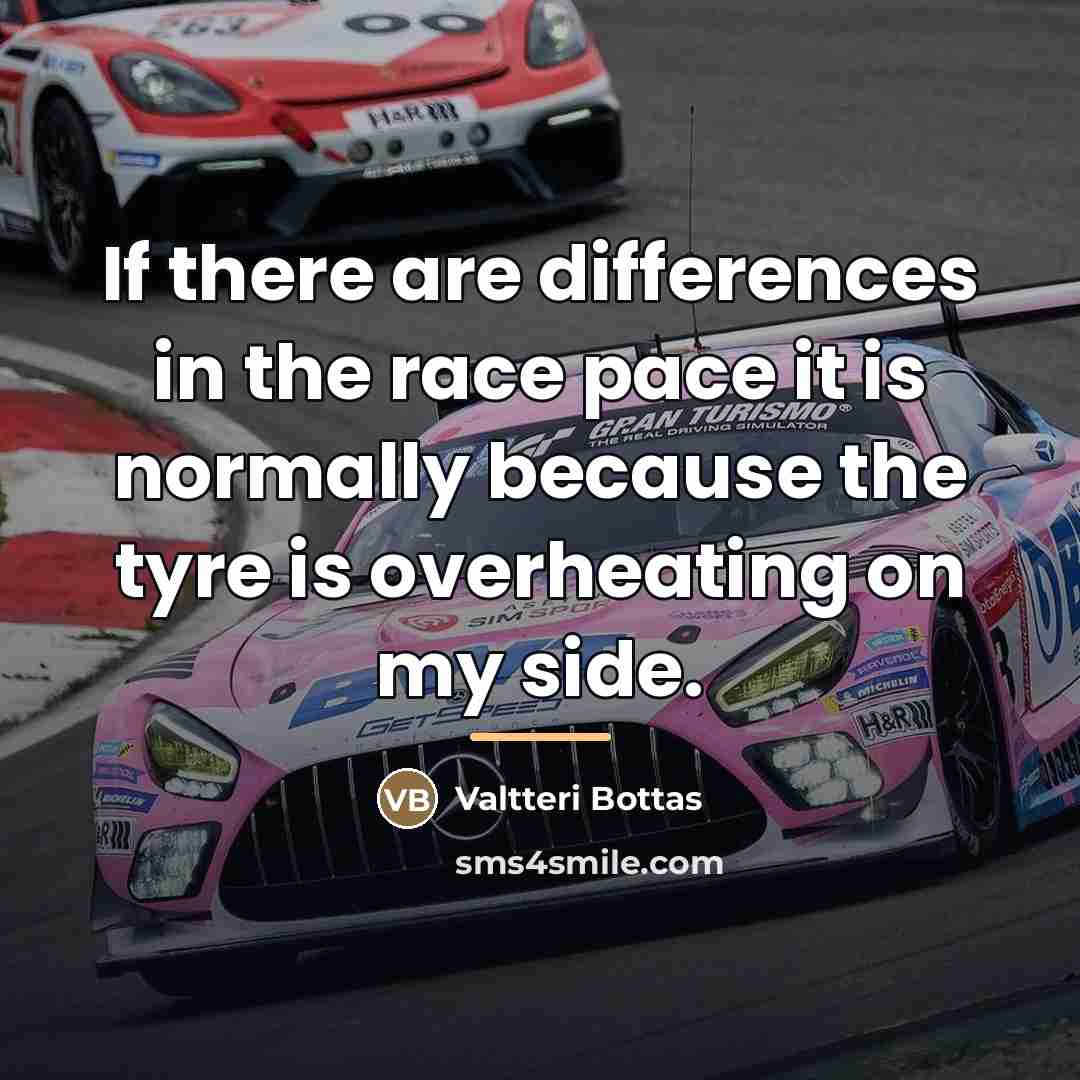 “If there are differences in the race pace it is…” quote by Valtteri Bottas