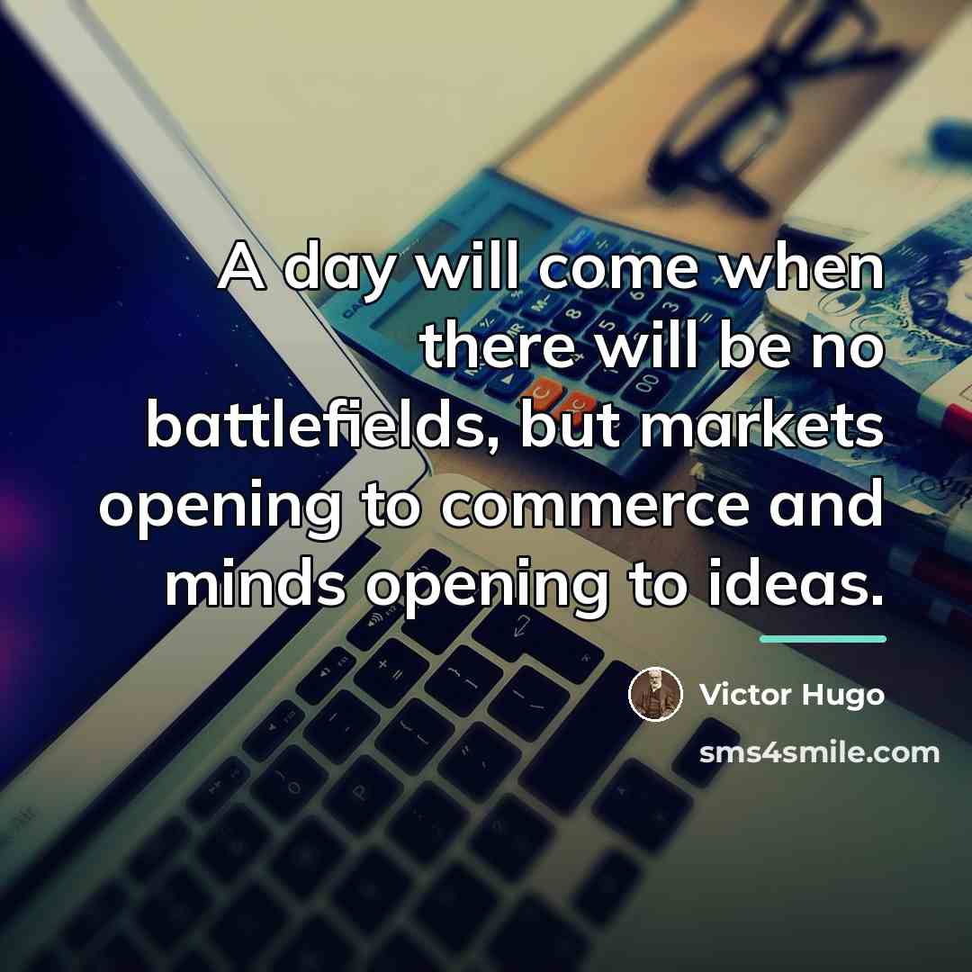“A day will come when there will be no battlefields,…” quote by Victor Hugo