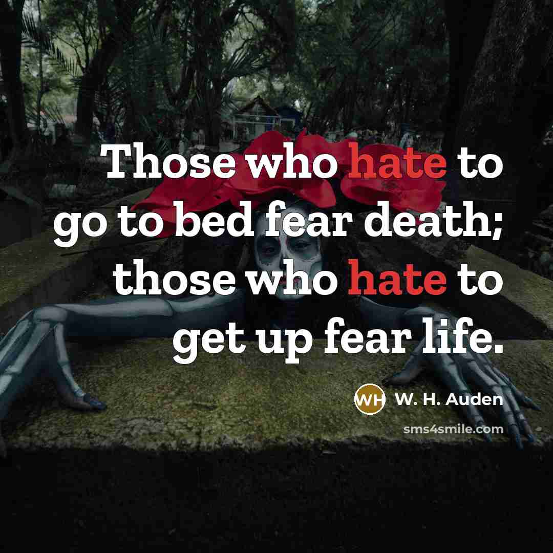 “Those who hate to go to bed fear death; those…” quote by W. H. Auden