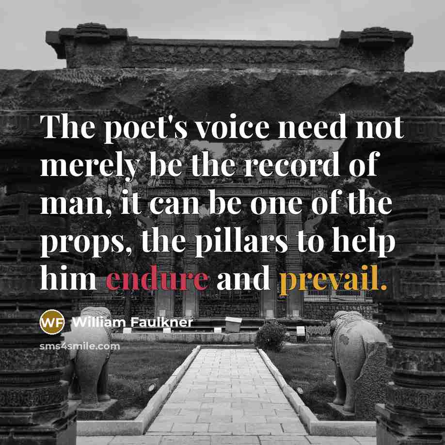 “The poet's voice need not merely be the record of…” quote by William Faulkner
