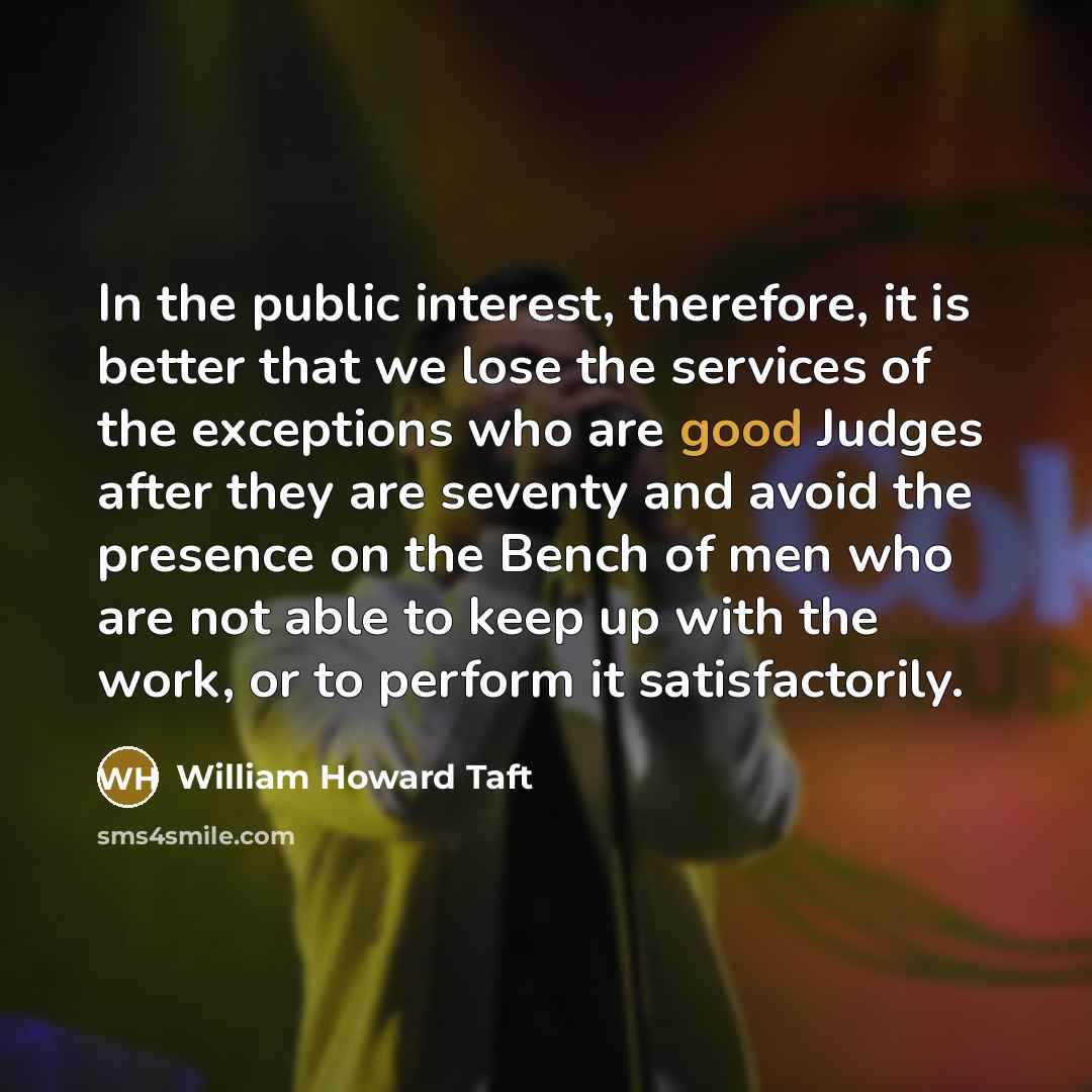 “In the public interest, therefore, it is better that we…” quote by William Howard Taft