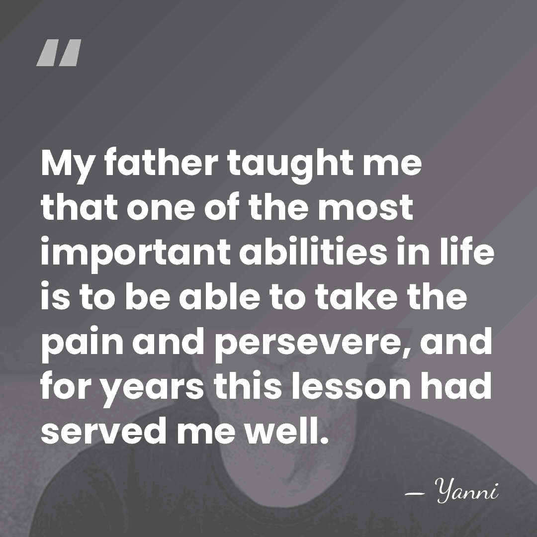 My father taught me that one of the most important abilities in&hellip; - Yanni