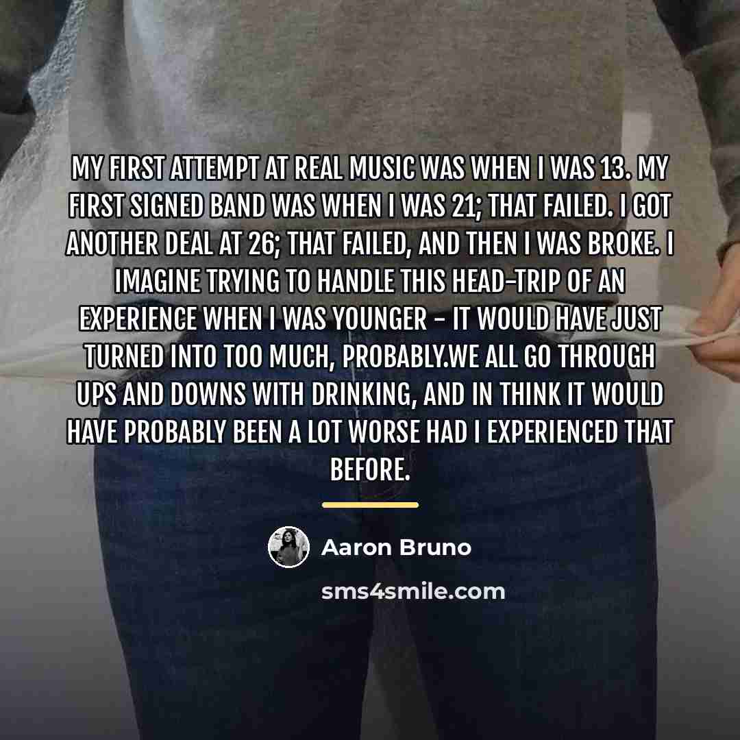 “My first attempt at real music was when I was…” quote by Aaron Bruno