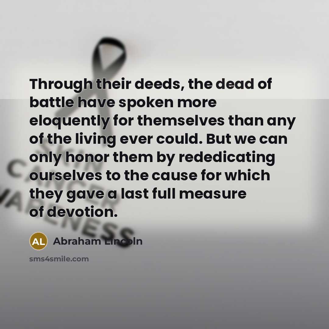 “Through their deeds, the dead of battle have spoken more…” quote by Abraham Lincoln