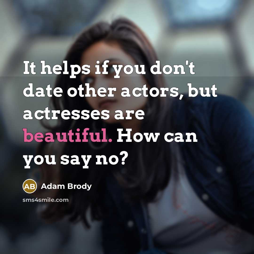 “It helps if you don't date other actors, but actresses…” quote by Adam Brody