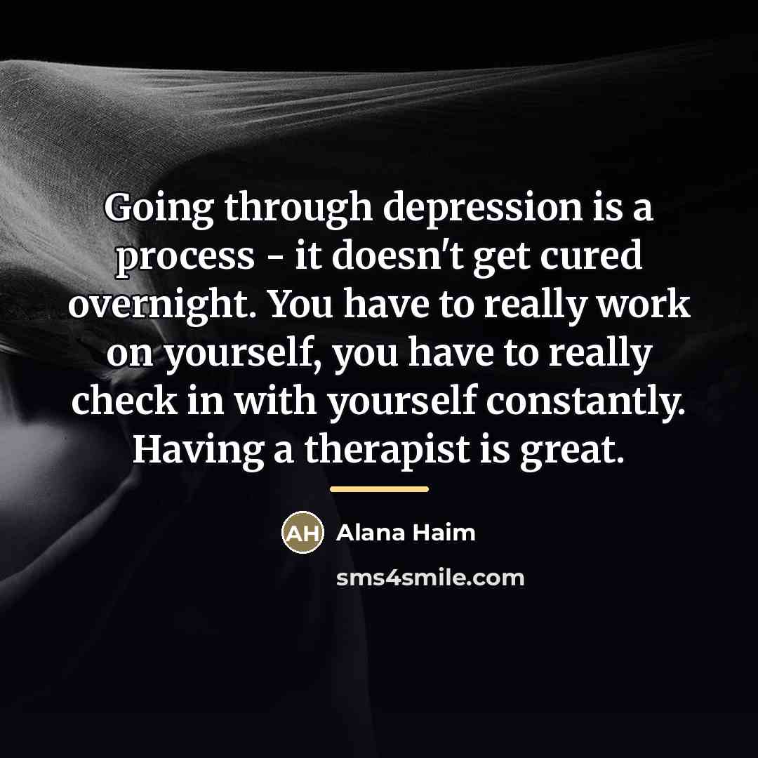 “Going through depression is a process - it doesn't get…” quote by Alana Haim