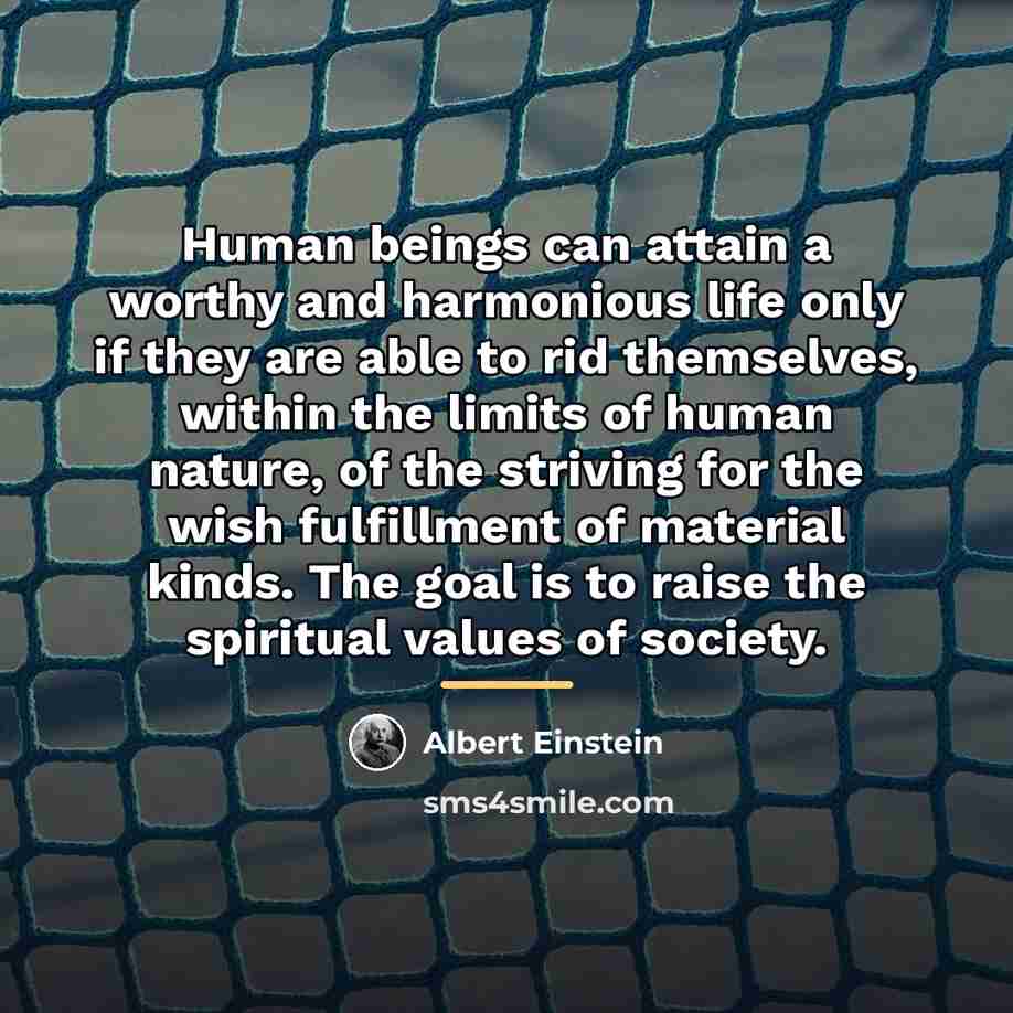 “Human beings can attain a worthy and harmonious life only…” quote by Albert Einstein